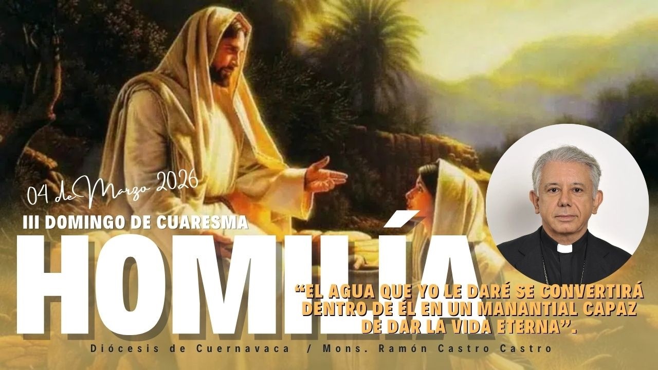 DOMINGO 08 DE MARZO 2026 - III DOMINGO DE CUARESMA.