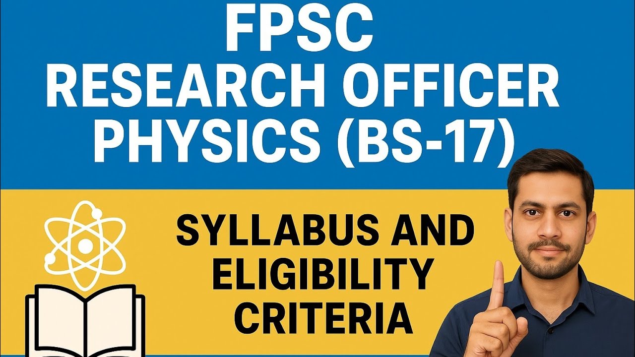 FPSC RESEARCH OFFICER PHYSICS (BS-17) Explain Syllabus and Recommend Books For Preparation 
