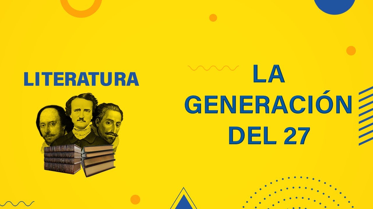📚 𝑳𝑰𝑻𝑬𝑹𝑨𝑻𝑼𝑹𝑨 🔹 𝑳𝒂 𝒈𝒆𝒏𝒆𝒓𝒂𝒄𝒊ó𝒏 𝒅𝒆𝒍 𝟐𝟕 🔸