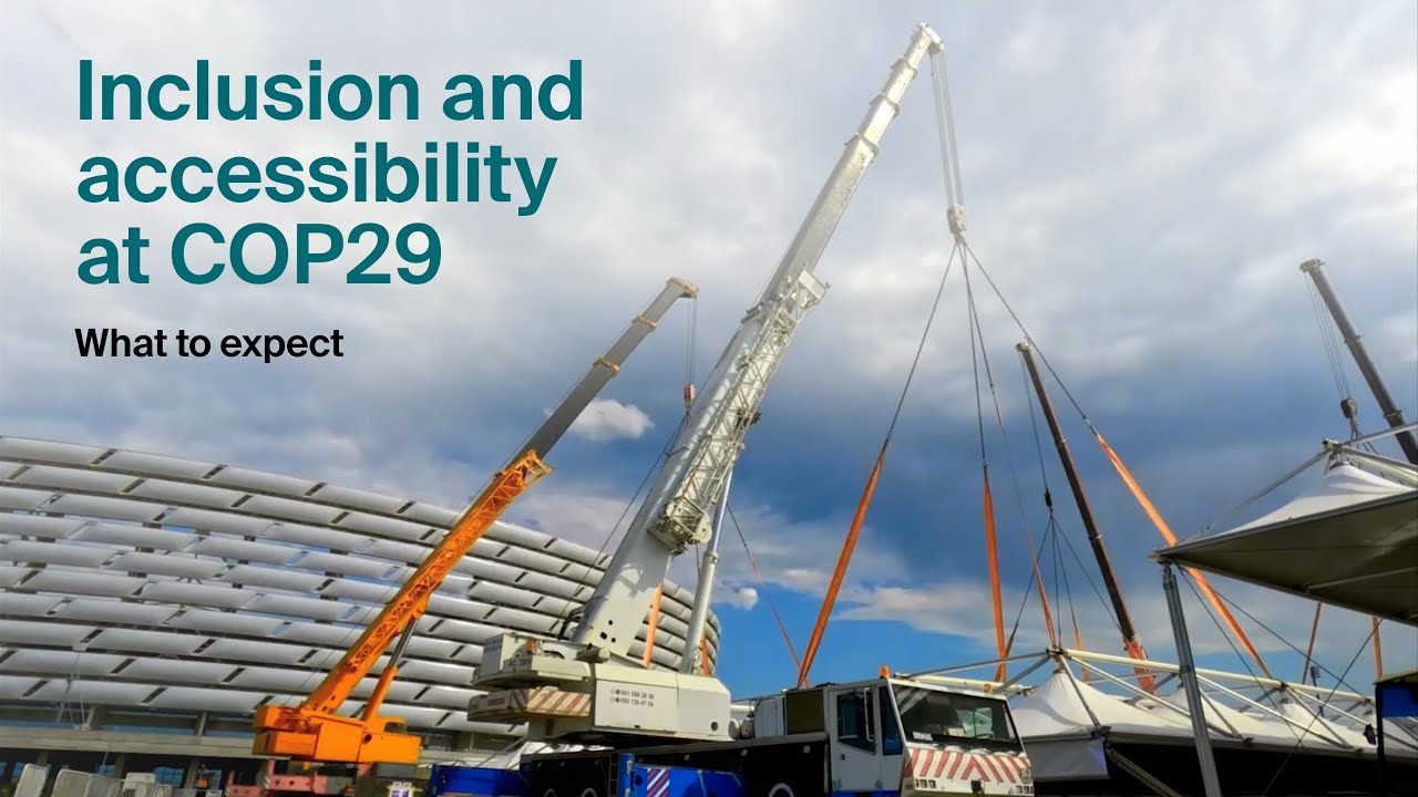 Accessibility and inclusion | the core of COP29&rsquo;s event planning