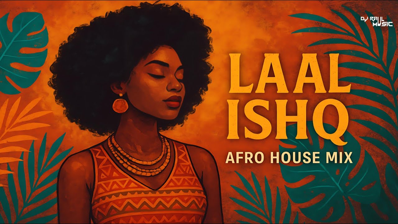 Laal Ishq (Afro House Mix) | Arijit Singh | Raul Music | Afro Vibes Meets Desi Passion |