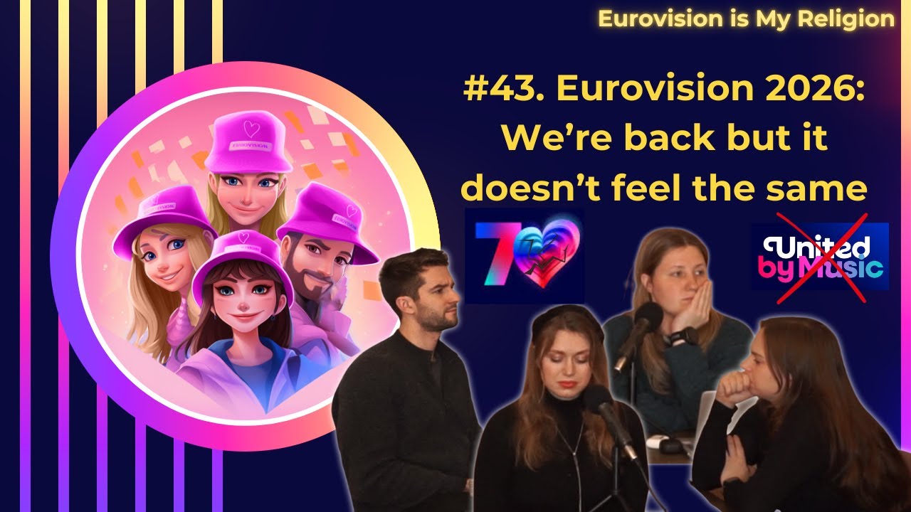 #43 Eurovision 2026: We’re back but it doesn’t feel the same | Eurovision is My Religion Podcast