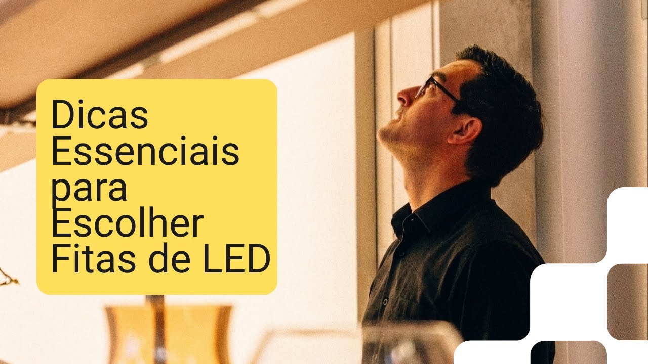 Como escolher a Fita de LED certa?