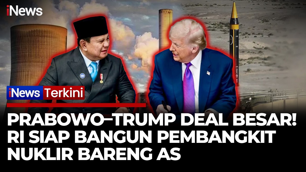 Prabowo Teken Perjanjian dengan Trump, RI Bakal Bangun Pembangkit Nuklir dengan AS | iNews Terkini
