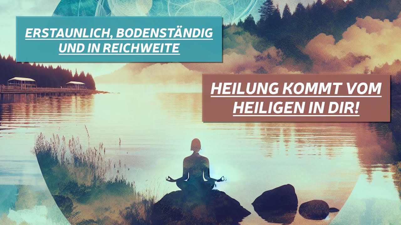 Heilung kommt vom Heiligen in Dir