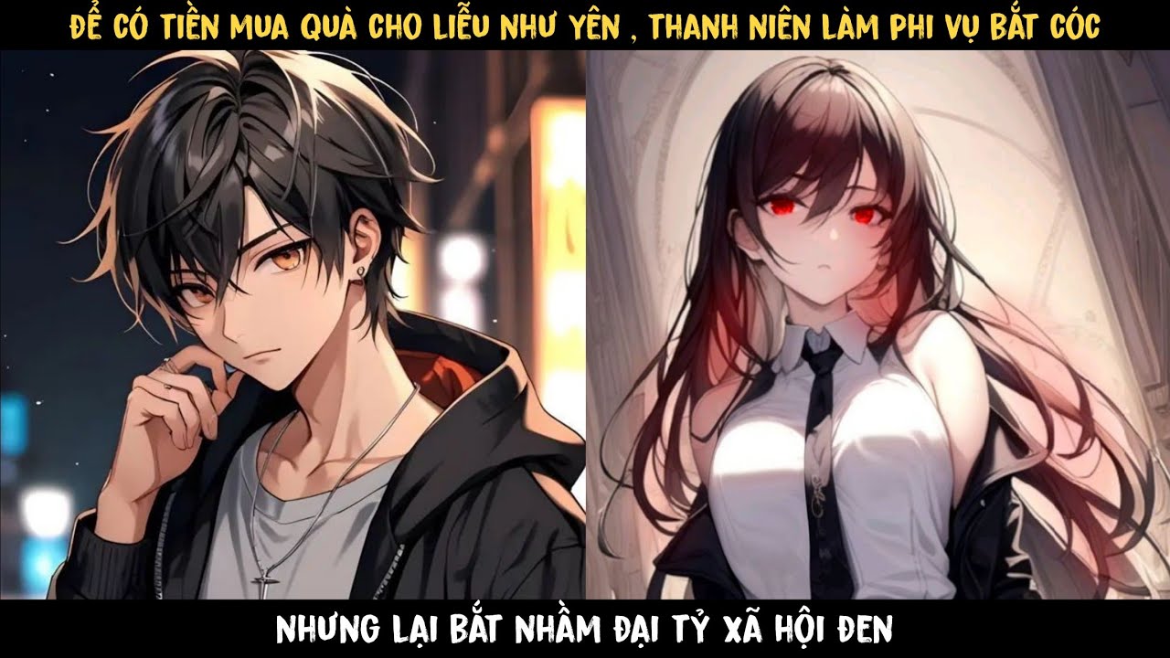 TẬP 1 - Bảo ngươi kiếm tiền, vậy mà ngươi lại đi bắt cóc tiểu thư của hắc đạo sao?