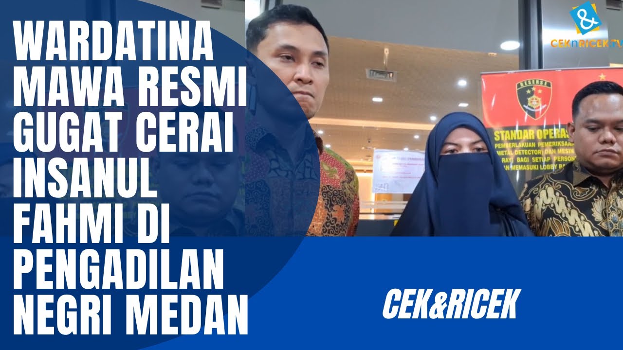 WARDATINA MAWA UNGKAP SUDAH RESMI GUGAT CERAI INSANUL FAHMI DI PENGADILAN NEGRI MEDAN!