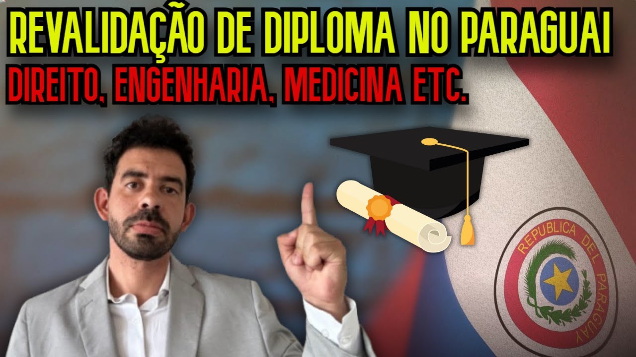 VEJA COMO REVALIDAR DIPLOMA DE FACULDADE NO PARAGUAI!