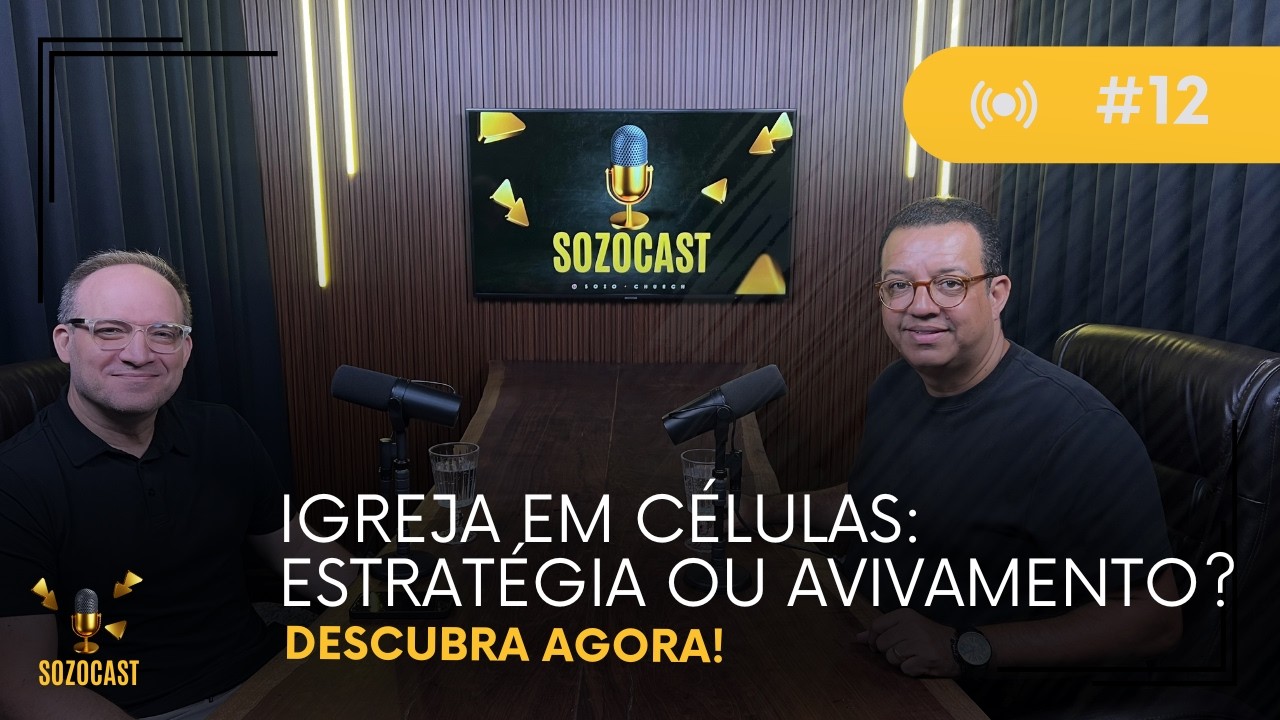 Igreja em Células: Estratégia ou Avivamento? Descubra Agora! SOZOCAST EP#12 INAR BRANDÃO  | ALEX PAZ
