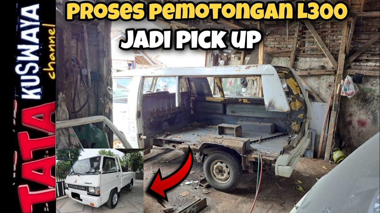 PROSES PEMOTONGAN RUBAH BENTUK L300 MINIBUS JADI PICK UP || BIAYA TOTAL 10 JUTA