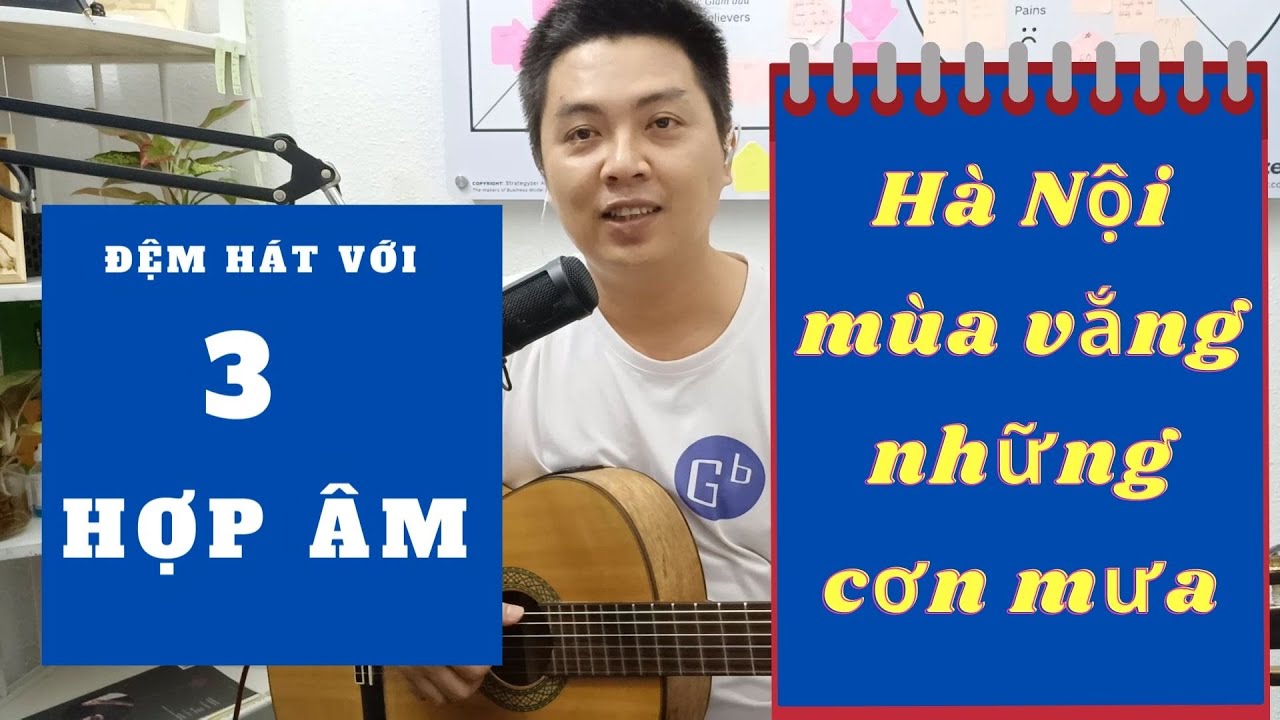 Hướng dẫn guitar slow rock với 3 hợp âm đơn giản HÀ NỘI MÙA VẮNG NHỮNG CƠN MƯA