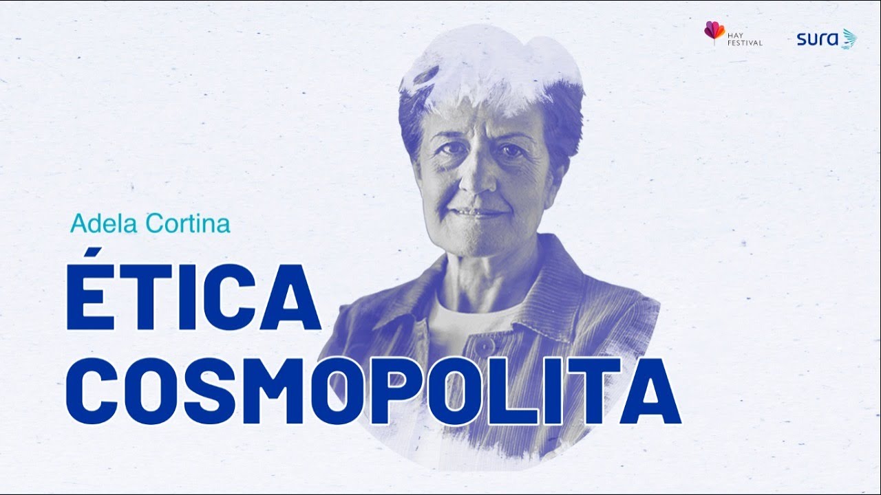 Ética Cosmopolita | Adela Cortina Imagina El Mundo