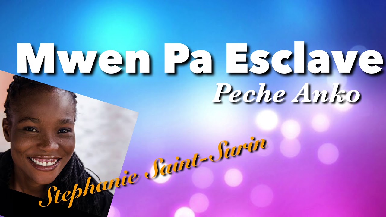 Mwen Pa Esclave Peche Anko- Stephanie Saint-Surin (Lyrics)