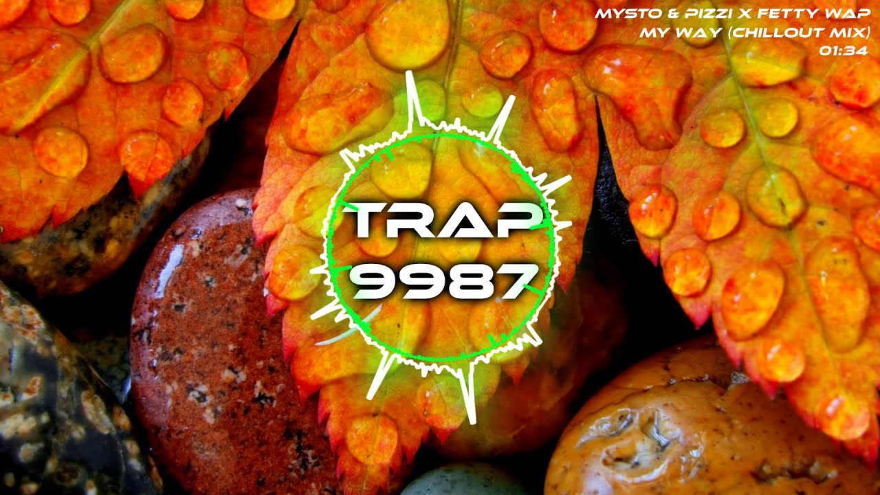 Mysto & Pizzi X Fetty Wap - My Way (Chillout Mix)