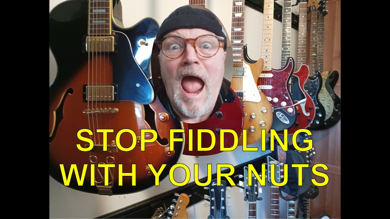 Guitarists - Stop Fiddling with your nuts !