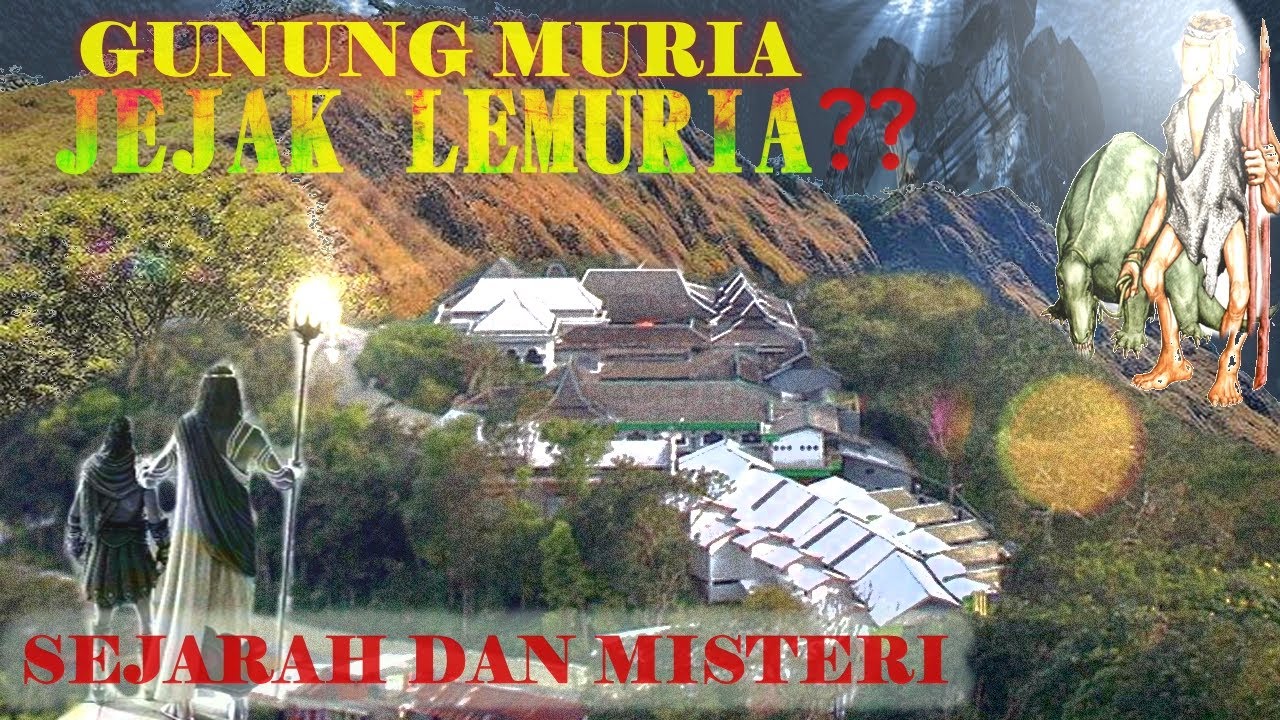 MENJADI LOKASI PLTN!!HINGGA PENINGGALAN LEMURIA?SEJARAH GUNUNG MURIA
