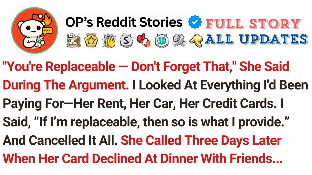 You're Replaceable. Don't Forget That. She Said During The Argument. I Looked At Everything I'd B...