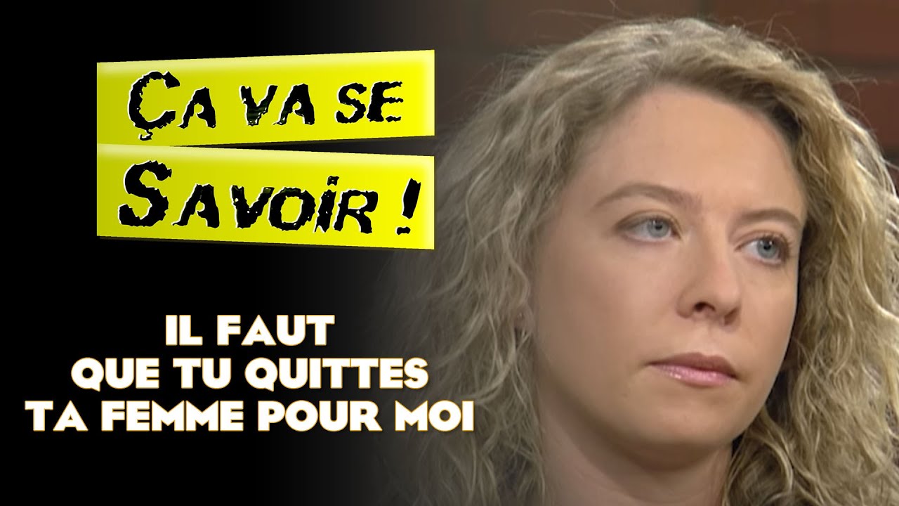 Il faut que tu quittes ta mère pour moi - Ça va se savoir !