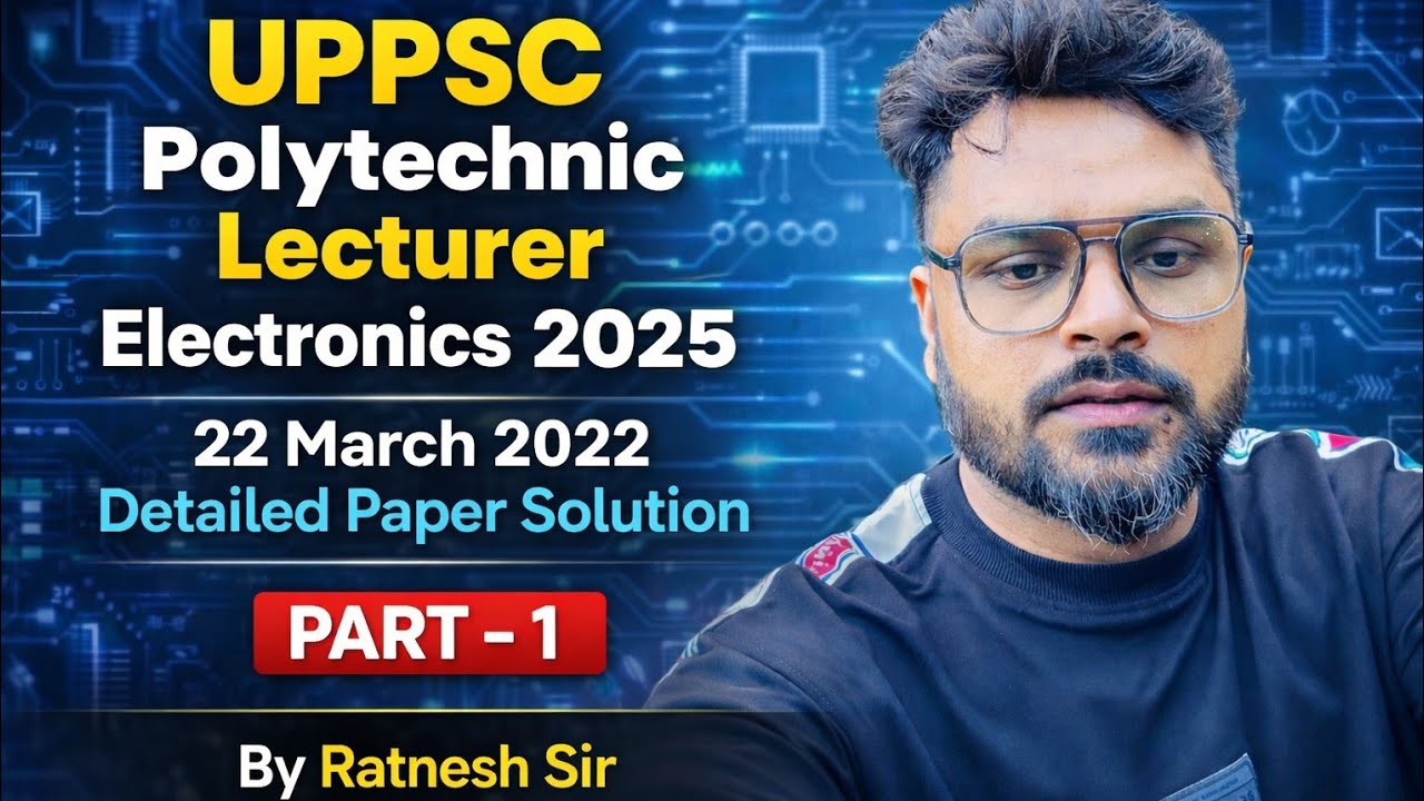 || UPPSC Polytechnic Lecturer Electronics 2025 || 2022 Detailed Paper Solution -1 || By Ratnesh Sir