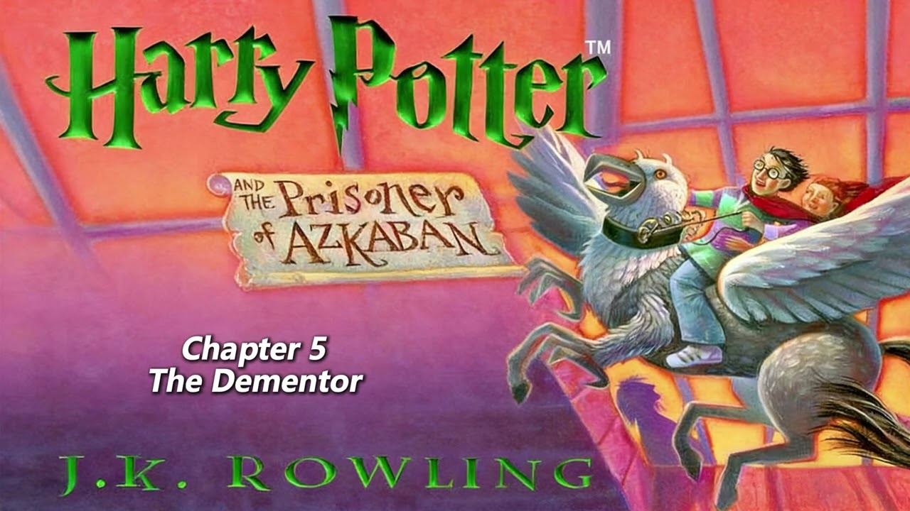 【Harry Potter and the Prisoner of Azkaban】Chapter 5 - The Dementor