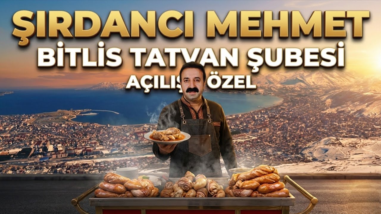 Şırdancı Mehmet Bitlis Tatvan Şubesi A&ccedil;ıldı! | Efsane Şırdan Lezzeti 🔥