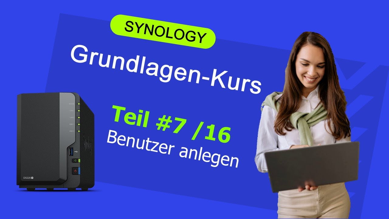 Synology Benutzer anlegen - Synology-Komplettkurs #7