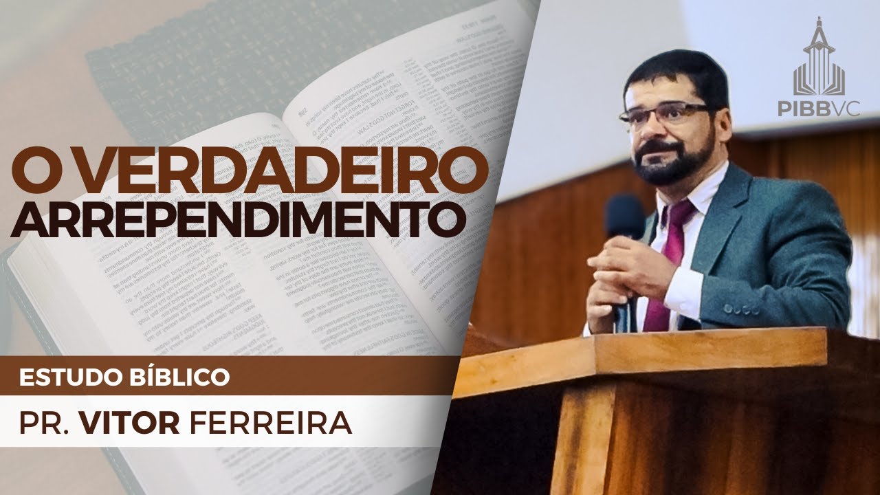 O Verdadeiro Arrependimento - Pr. Vitor Ferreira | Estudo Bíblico - 19/06/2024