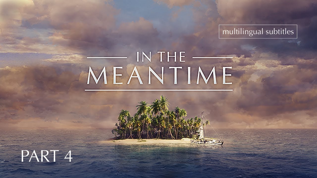 In The Meantime Part4