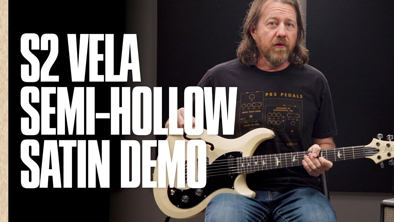 The S2 Vela Semi-Hollow Satin | Demo | PRS Guitars
