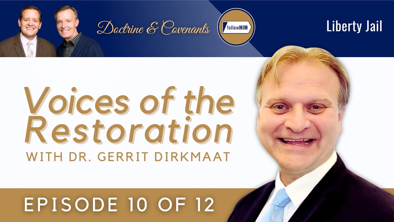 Voices of the Restoration #10 &bull; Liberty Jail &bull; Dr. Gerrit Dirkmaat &bull; Oct 20-26 &bull; Come Follow Me