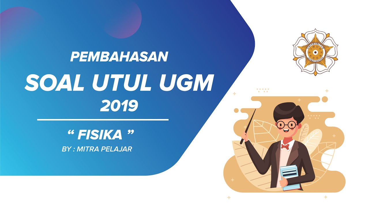Pembahasan UTUL UGM FISIKA Tahun 2019 #part1