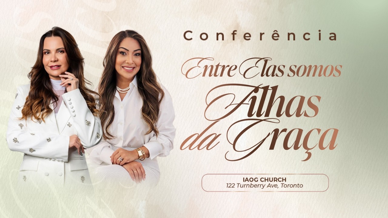 Conferência Entre Elas somos Filhas da Graça | IAOG CHURCH