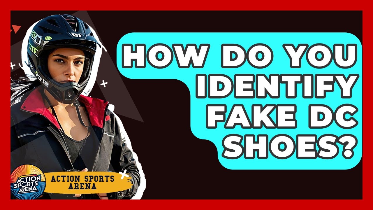 How Do You Identify Fake DC Shoes? - Action Sports Arena
