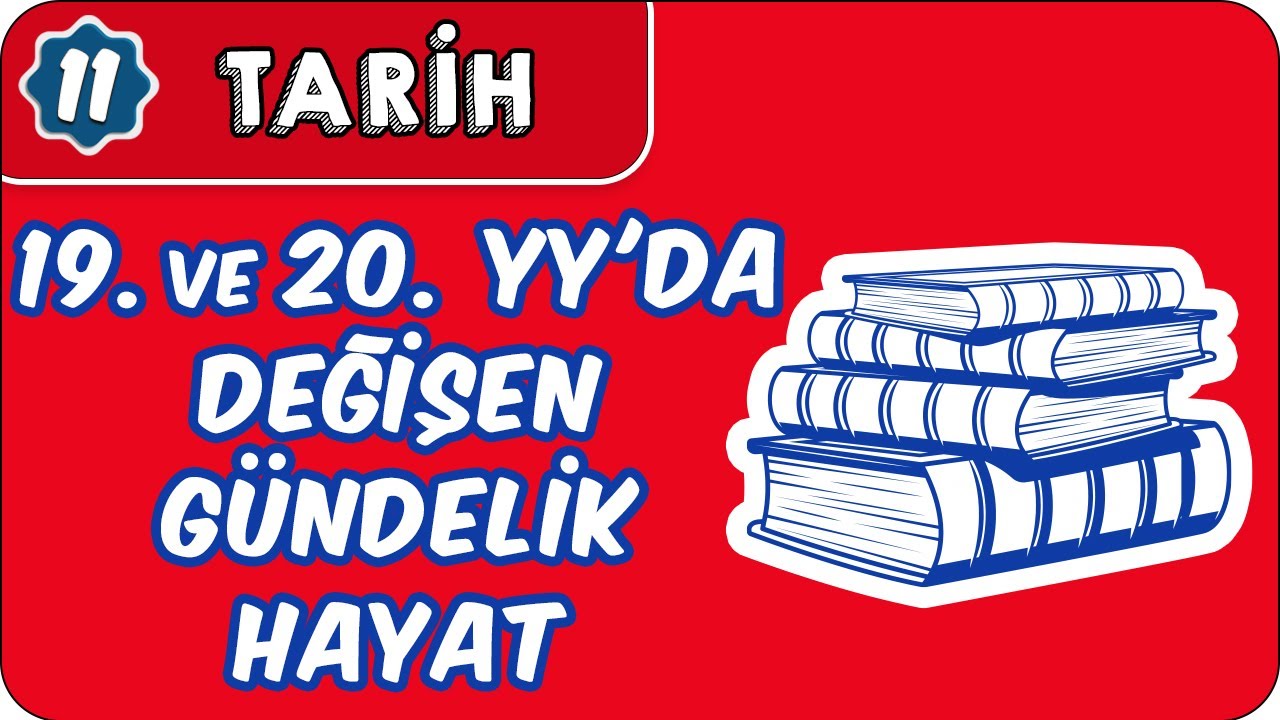 19. ve 20. YY'da Değişen Gündelik Hayat | 11. Sınıf Tarih