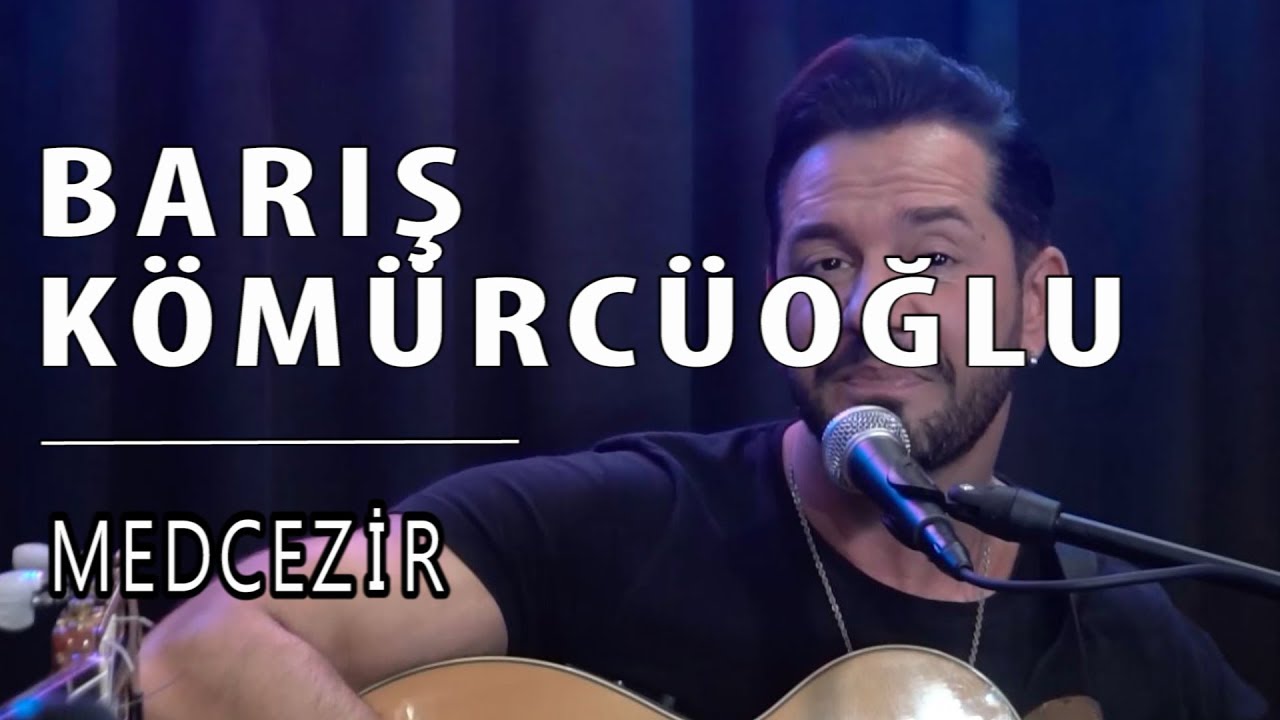Barış Kömürcüoğlu - Med Cezir @akustikkafası