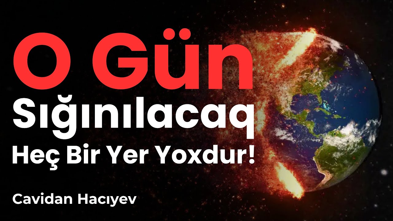 O Gün Sığınılacaq Heç Bir Yer Yoxdur! | Qiyamət - Cavidan Hacıyev