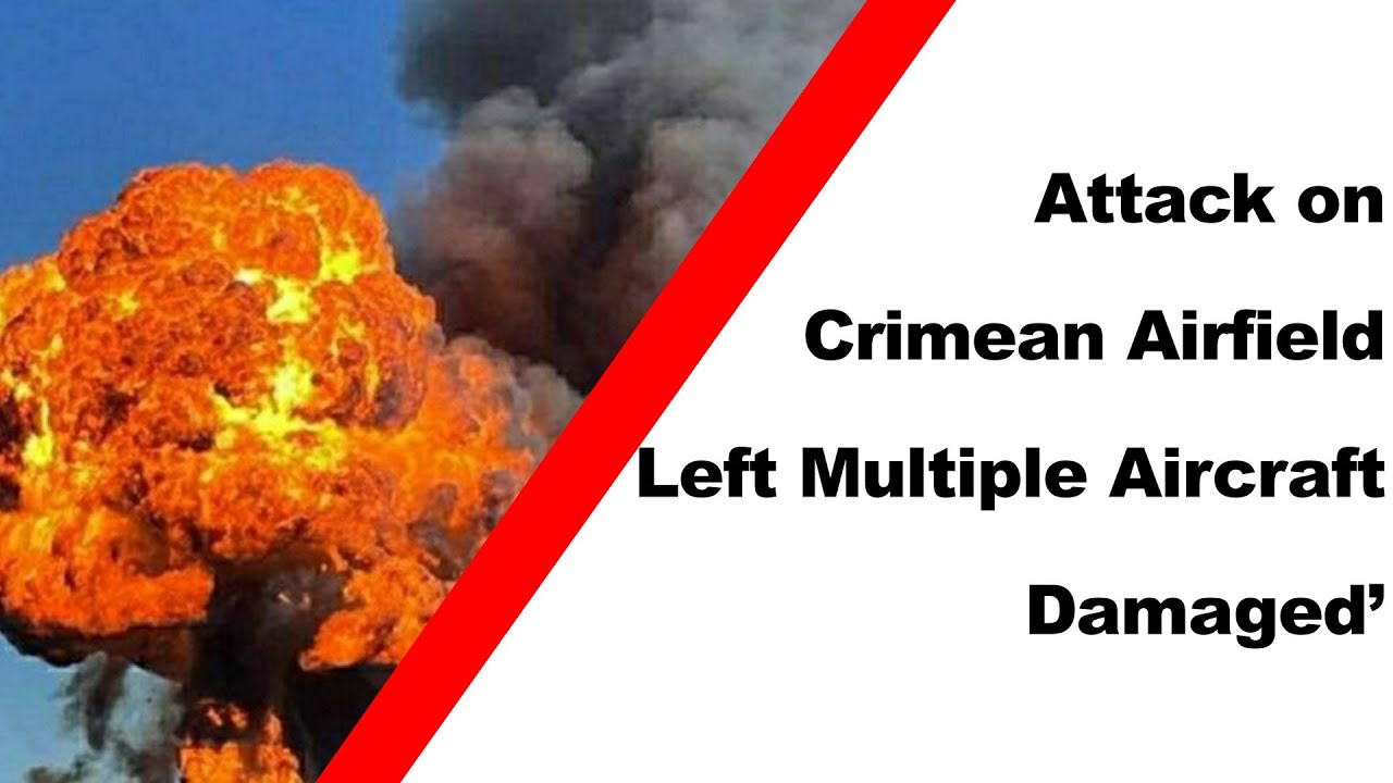 Attack on Crimean Airfield Left Multiple Aircraft Damaged (VIDEO)