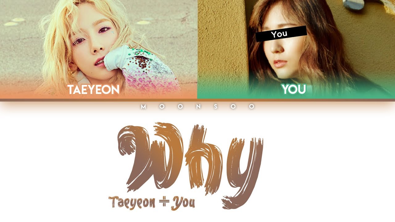 [TAEYEON 현아] 'WHY' (feat. you) | You as 2th Member | Color Coded Lyrics