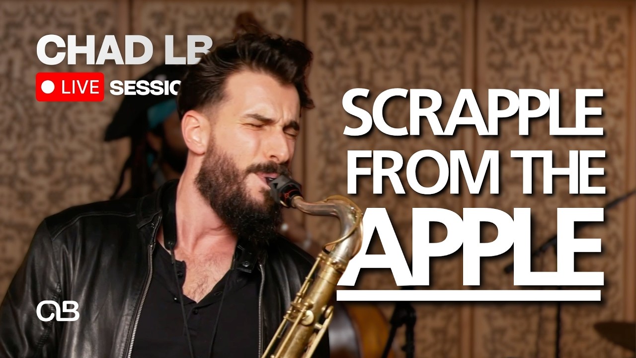 Scrapple from the Apple (Charlie Parker) - Chad LB Live Sessions feat. Manuel Valera, Russell Hall