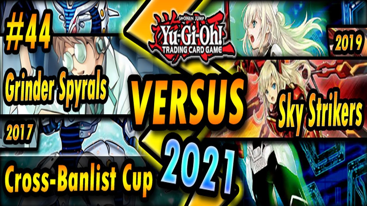 Grinder Spyrals (2017) vs. Sky Strikers (2019) | Cross-Banlist Cup 2021
