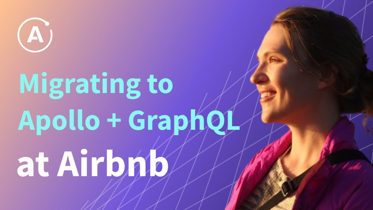 Migrating to Apollo + GraphQL at Airbnb (BRIE BUNGE - Software Engineer at Airbnb)