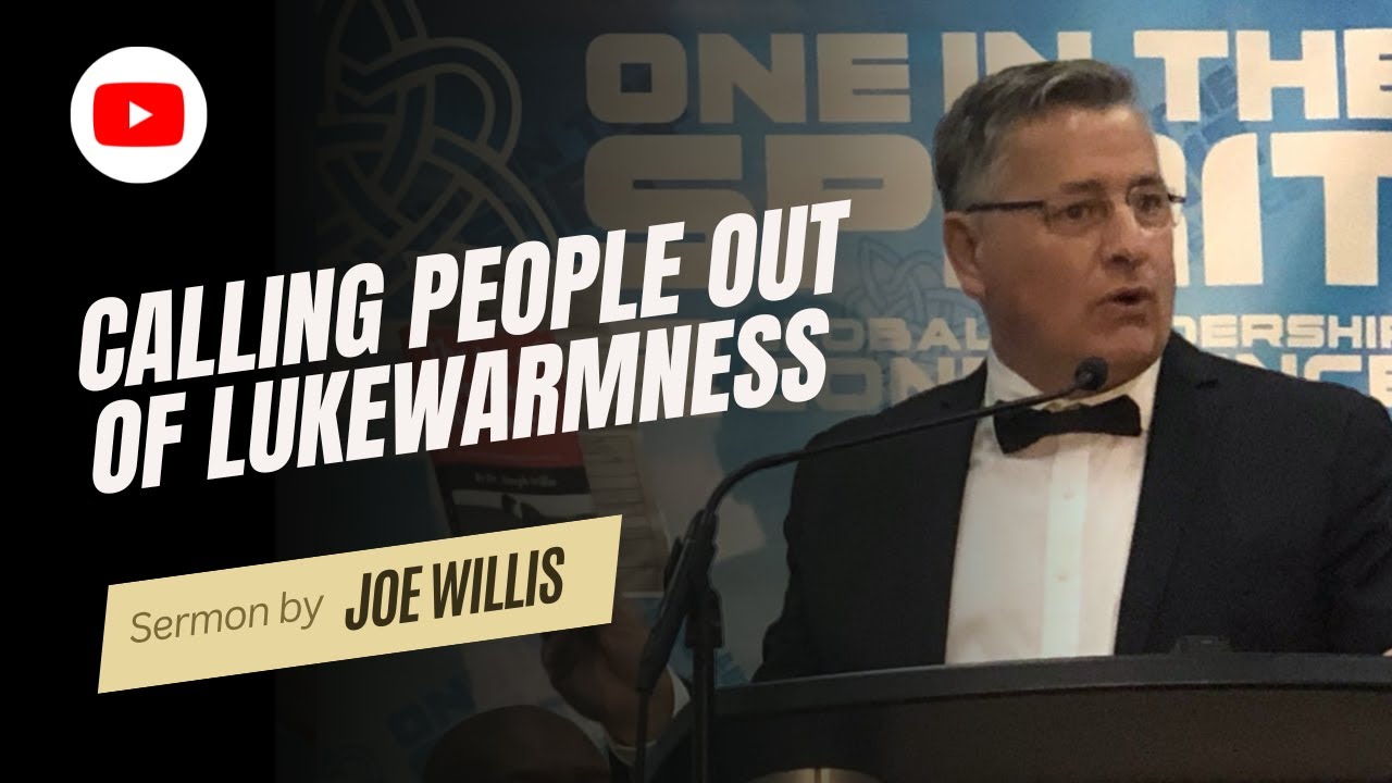 Calling People Out Of Lukewarmness - Joe Willis
