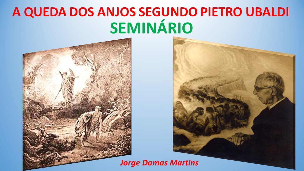 A QUEDA DOS ANJOS SEGUNDO PIETRO UBALDI - SEMINÁRIO