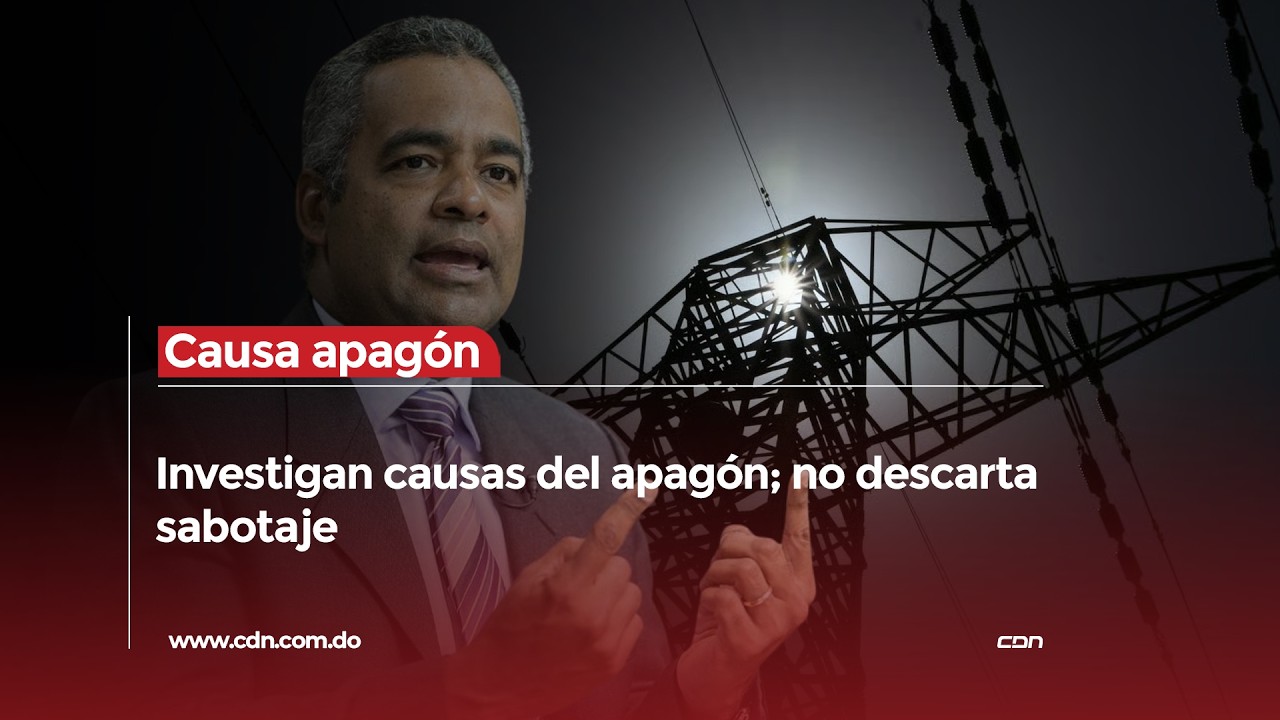 Indagatorias sobre apagón del pasado lunes no descartan sabotaje ni otras posibles causas