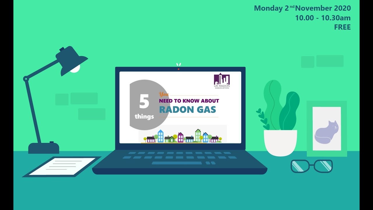 5 Things You Need to Know About Radon - A UK Radon Association Webinar