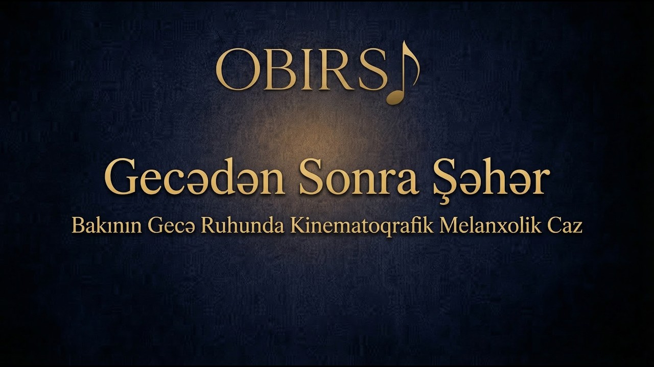 Gecədən Sonra Şəhər — Kinematoqrafik Melanxolik Caz Albomu | Bakının Gecə Ab-havası