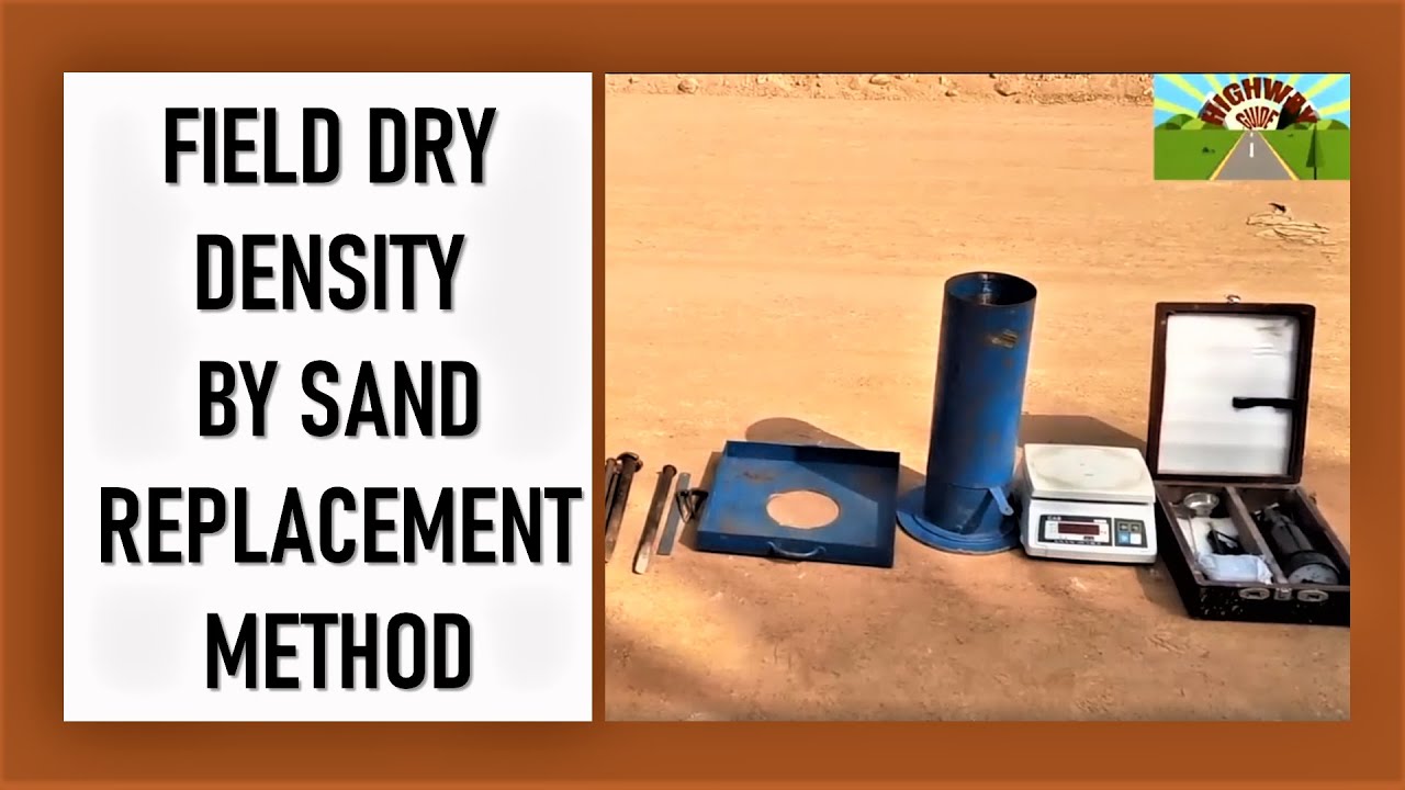 FIELD DRY DENSITY BY SAND REPLACEMENT METHOD