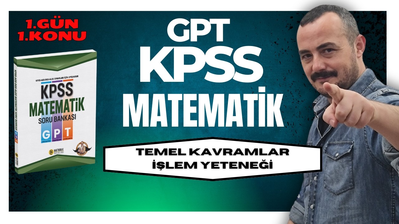 İşlem yeteneği-Temel kavramlar -KPSS GPT Matematik Soru Bankası Çözümleri