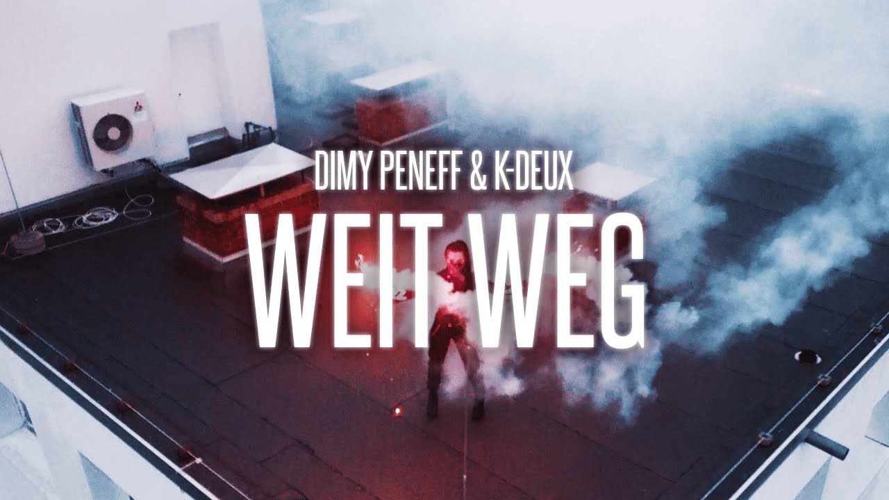 Dimy Peneff & K-Deux - WEIT WEG [Official Video] prod. by Dimy Peneff