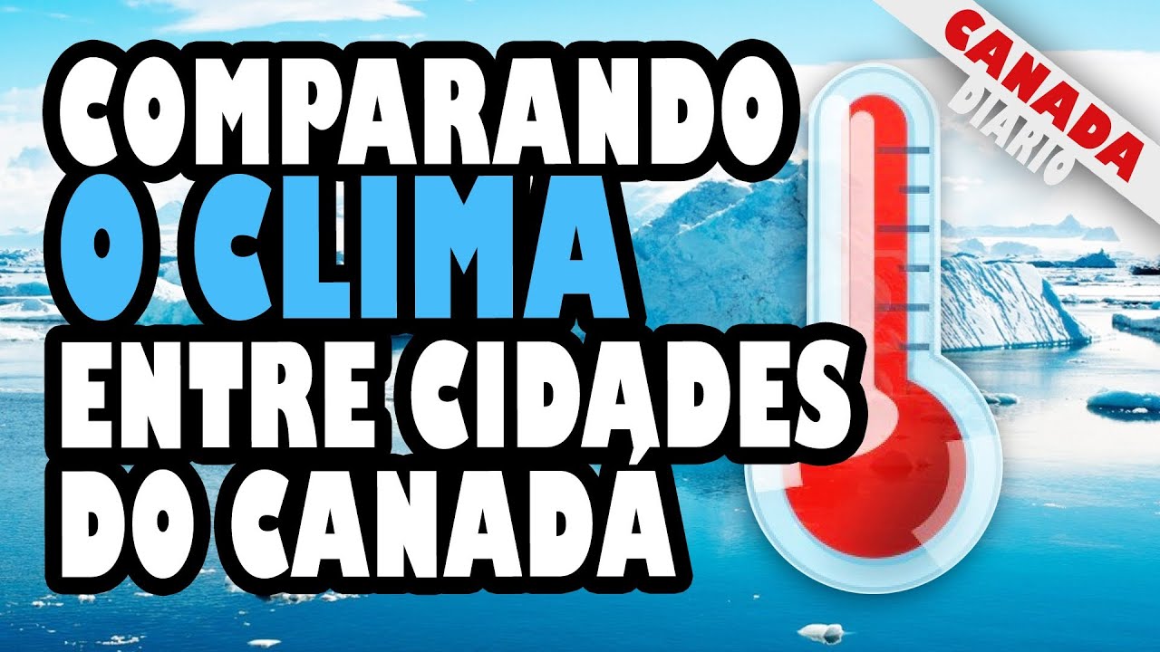 COMPARANDO A TEMPERATURA ENTRE CIDADES DO CANADÁ